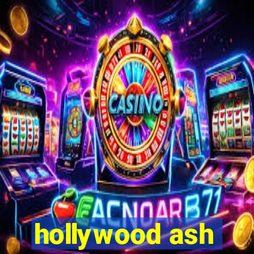 hollywood ash