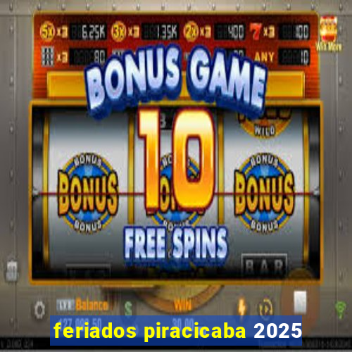 feriados piracicaba 2025