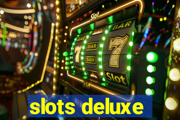 slots deluxe