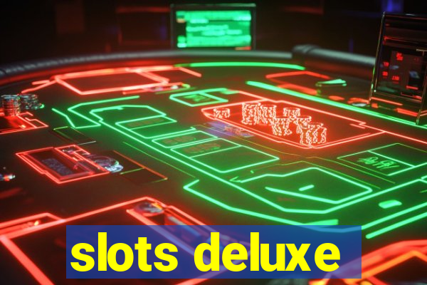 slots deluxe