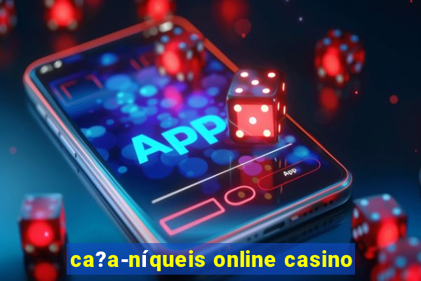 ca?a-níqueis online casino