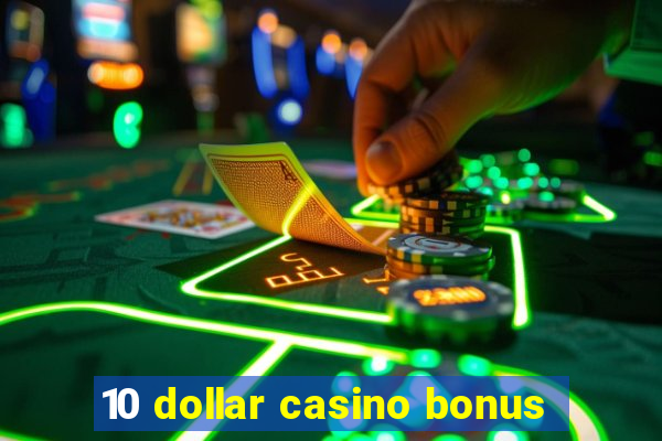 10 dollar casino bonus