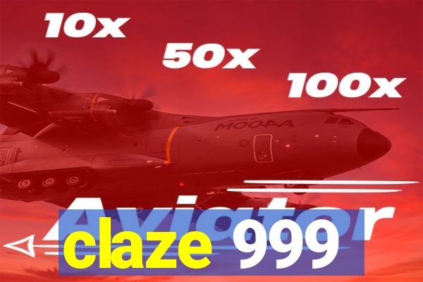 claze 999