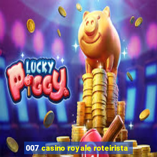 007 casino royale roteirista