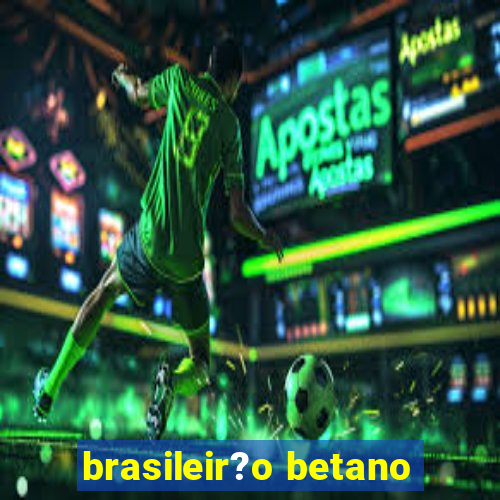 brasileir?o betano