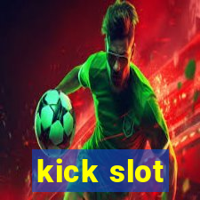 kick slot