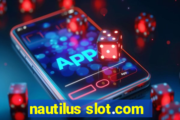 nautilus slot.com