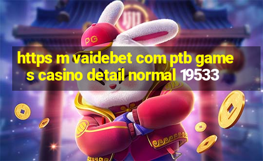 https m vaidebet com ptb games casino detail normal 19533