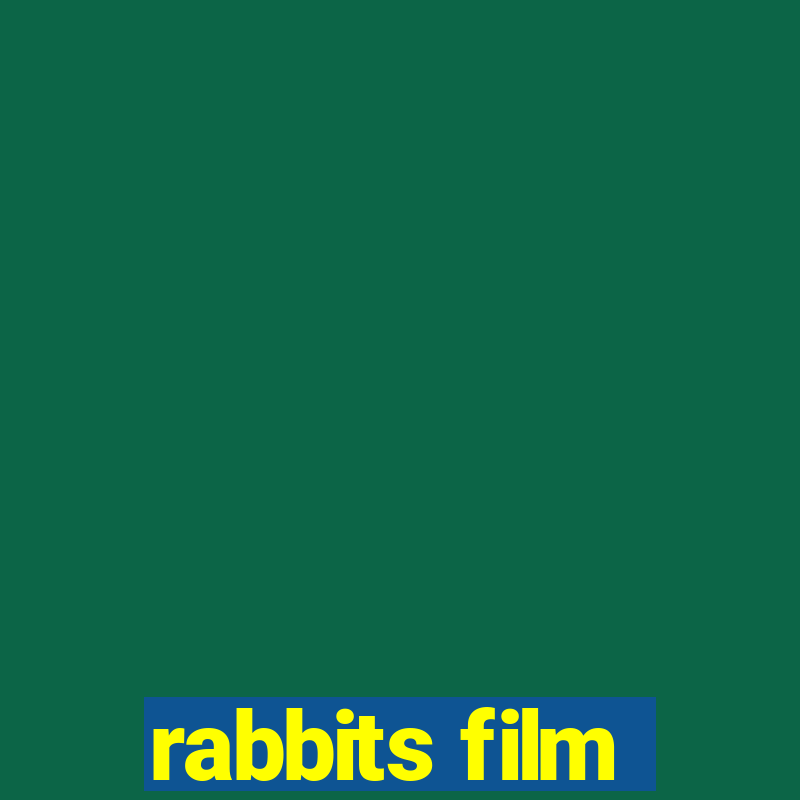 rabbits film