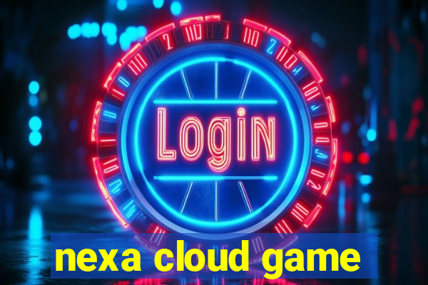 nexa cloud game