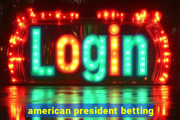 american president betting