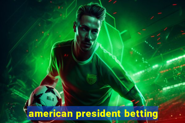 american president betting