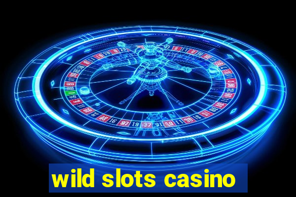 wild slots casino