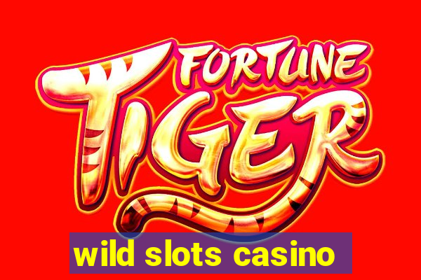 wild slots casino