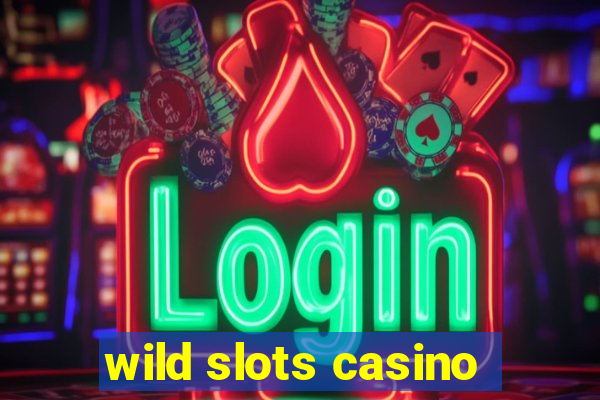 wild slots casino