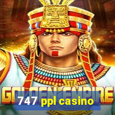 747 ppl casino