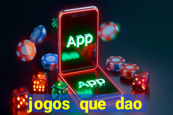 jogos que dao dinheiro sem depositar