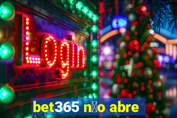 bet365 n茫o abre