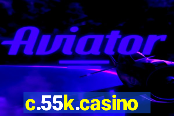 c.55k.casino