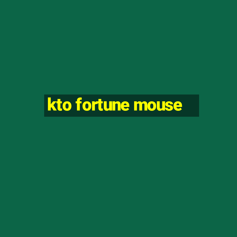 kto fortune mouse