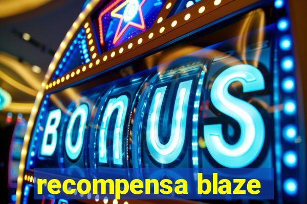 recompensa blaze