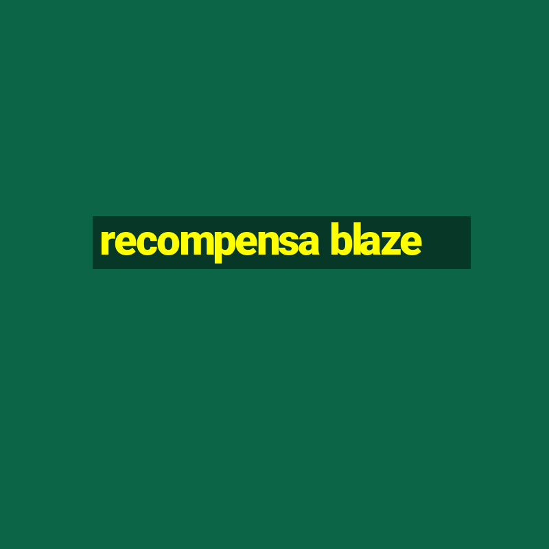 recompensa blaze