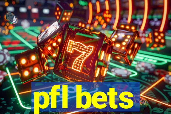 pfl bets