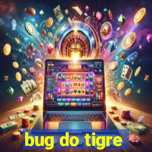 bug do tigre