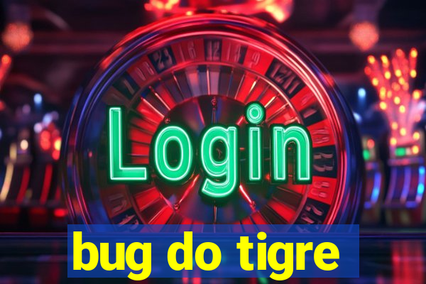 bug do tigre