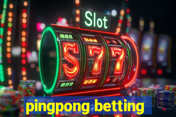 pingpong betting