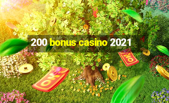 200 bonus casino 2021