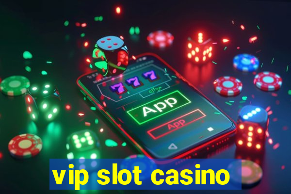 vip slot casino