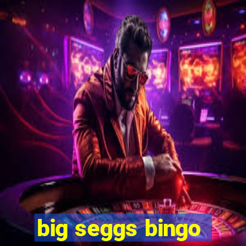 big seggs bingo