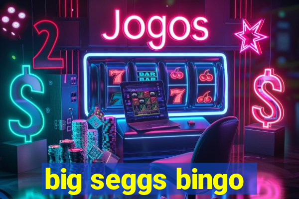 big seggs bingo