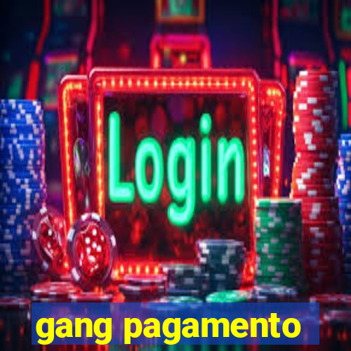 gang pagamento