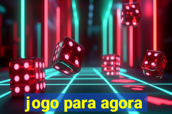 jogo para agora