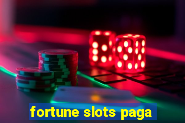 fortune slots paga