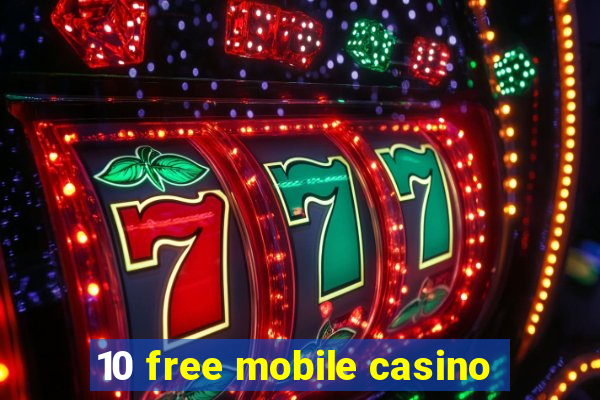 10 free mobile casino