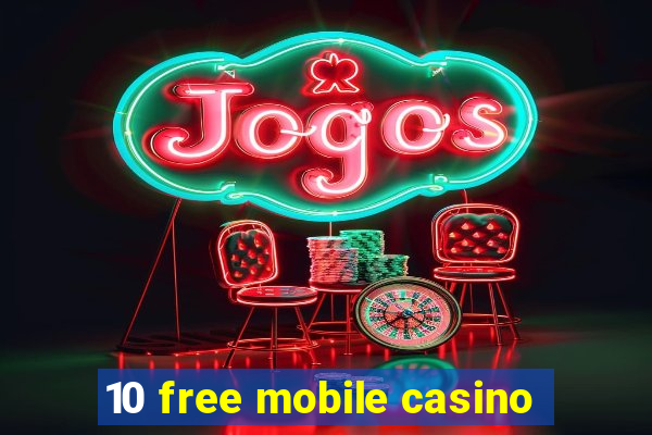 10 free mobile casino