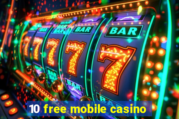 10 free mobile casino