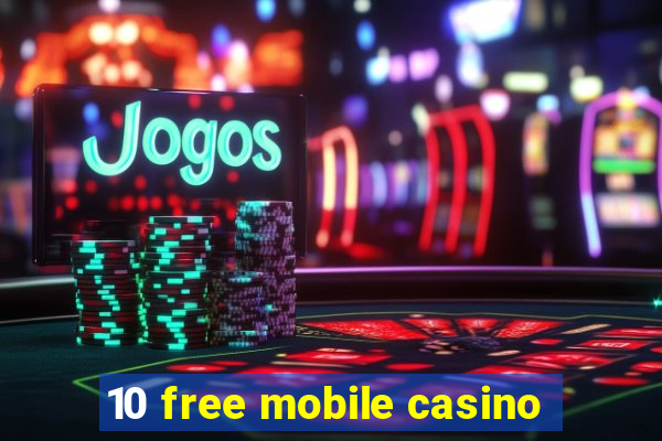 10 free mobile casino