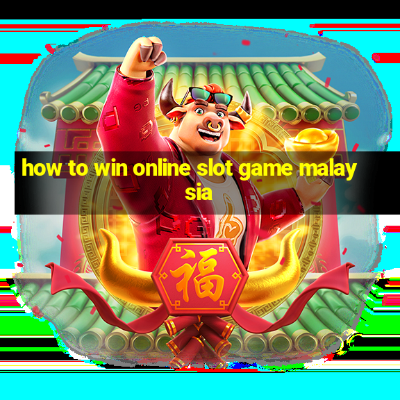 how to win online slot game malaysia