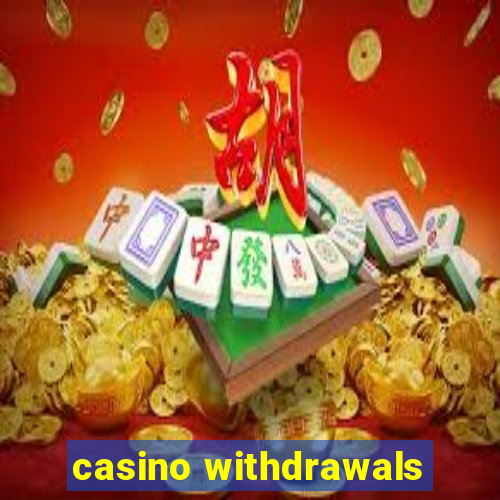 casino withdrawals