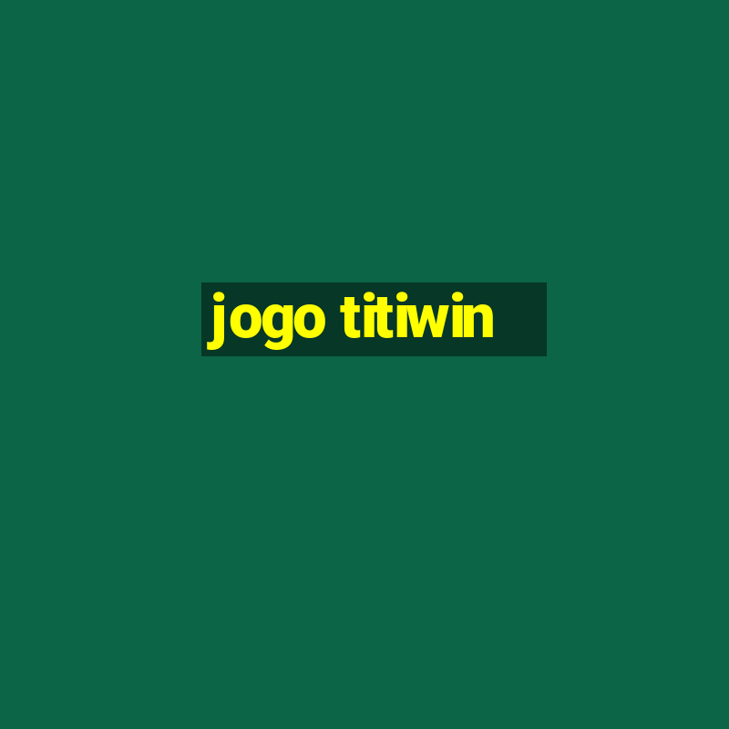 jogo titiwin