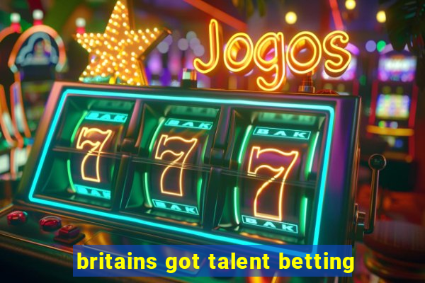 britains got talent betting