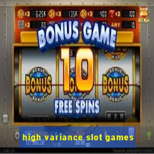 high variance slot games