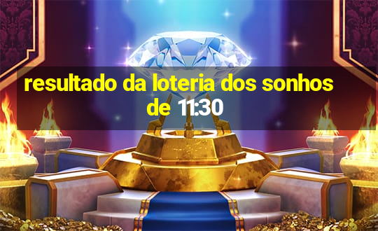 resultado da loteria dos sonhos de 11:30