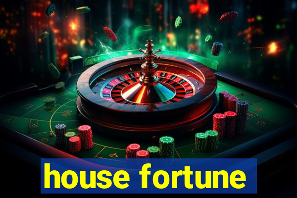 house fortune