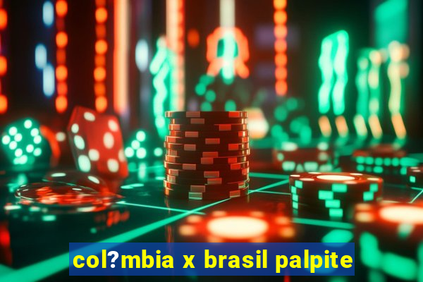 col?mbia x brasil palpite