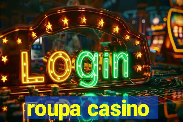 roupa casino